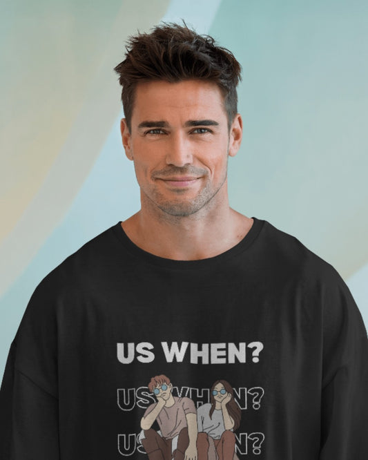 Us When? Oversized Tee: Celebrate Love & Togetherness