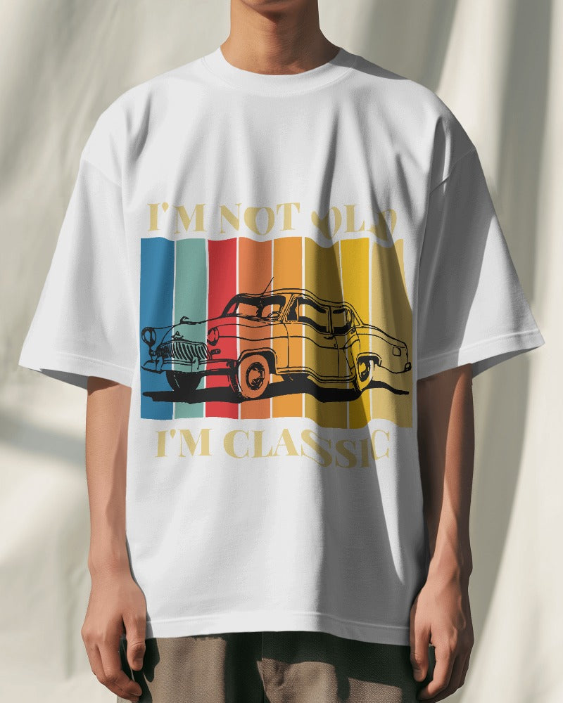 Timeless Classic: "I'm Not Old, I'm Classic" Oversized T-Shirt